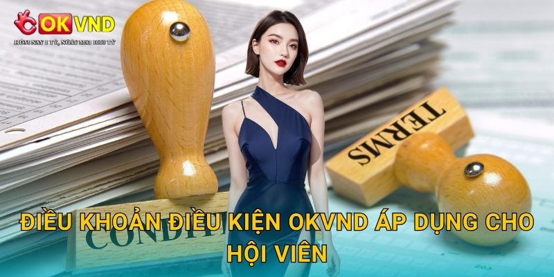 Điều khoản điều kiện OKVND áp dụng cho hội viên