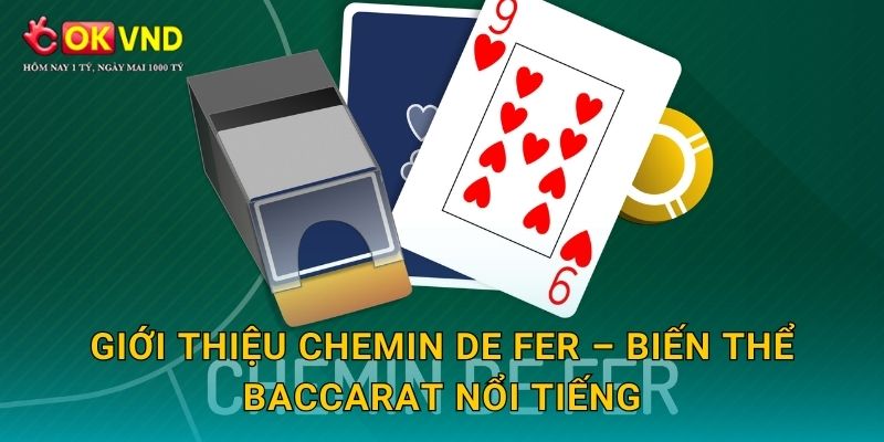 Giới thiệu Chemin de Fer – biến thể Baccarat nổi tiếng