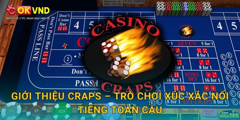 Craps sôi động cùng trải nghiệm xúc xắc tại OKVND 2 Giới thiệu Craps – trò chơi xúc xắc nổi tiếng toàn cầu
