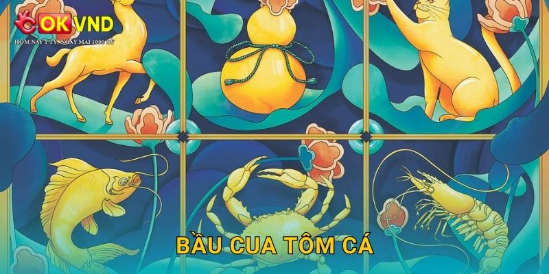 Bầu Cua Tôm Cá dân gian cùng trải nghiệm tại OKVND