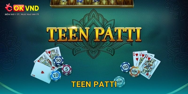 Teen Patti sôi động cùng trải nghiệm bài Ấn Độ tại OKVND