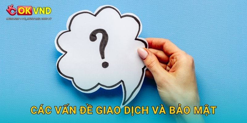 Các vấn đề giao dịch và bảo mật