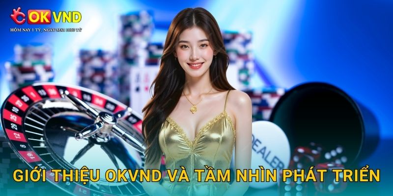 Giới thiệu OKVND và tầm nhìn phát triển