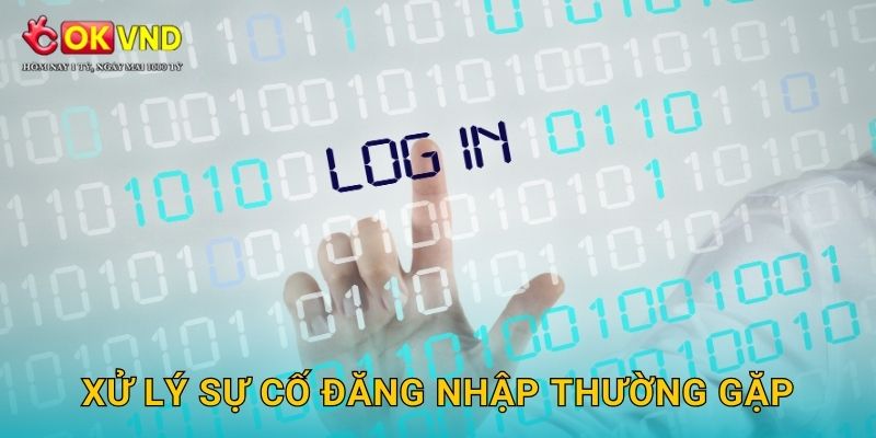 Xử lý sự cố đăng nhập thường gặp