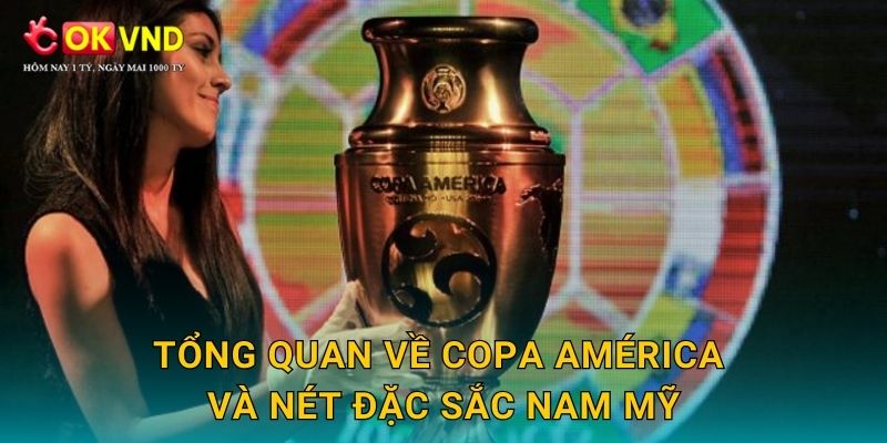 Copa América sôi động cùng trải nghiệm cá cược tại OKVND 2 Tổng quan về Copa América và nét đặc sắc Nam Mỹ