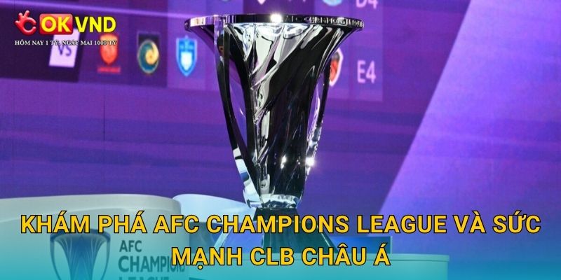 AFC Champions League cuồng nhiệt cùng cá cược tại OKVND 2 Khám phá AFC Champions League và sức mạnh CLB châu Á