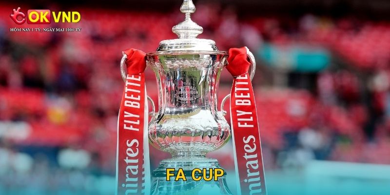 FA Cup huyền thoại cùng trải nghiệm cá cược tại OKVND 19 FA Cup huyền thoại cùng trải nghiệm cá cược tại OKVND