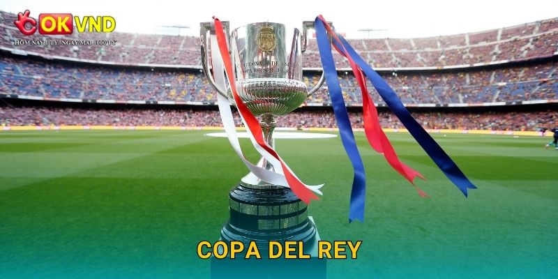 Copa del Rey bùng nổ cảm xúc cùng cá cược tại OKVND 25 Copa del Rey bùng nổ cảm xúc cùng cá cược tại OKVND