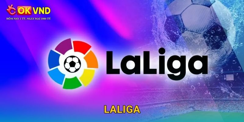 LaLiga sôi động cùng cơ hội cá cược hấp dẫn tại OKVND 1 LaLiga sôi động cùng cơ hội cá cược hấp dẫn tại OKVND