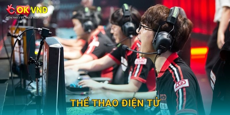 Thể thao điện tử bùng nổ cùng cá cược hiện đại tại OKVND 1 Thể thao điện tử bùng nổ cùng cá cược hiện đại tại OKVND