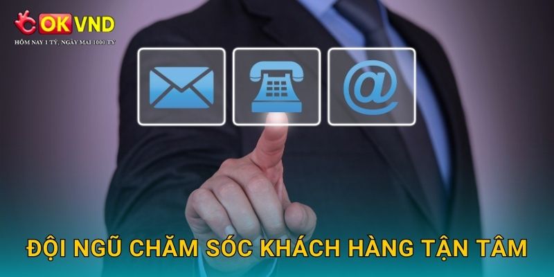 Đội ngũ chăm sóc khách hàng tận tâm