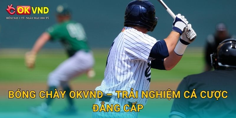 Bóng chày hấp dẫn cùng cá cược hiện đại tại OKVND 3 Bóng chày OKVND – trải nghiệm cá cược đẳng cấp