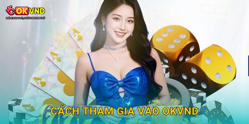 Trang chủ 28 Cách tham gia vào OKVND